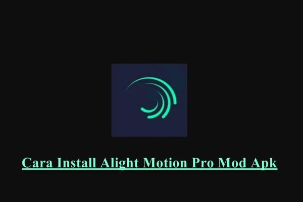 Cara Instalasi Alight Motion Pro Mod Apk Pada Android Dan iOS